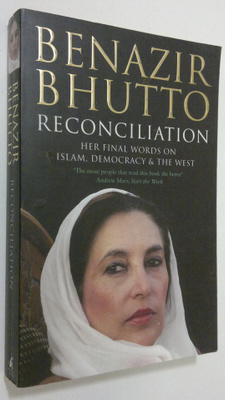 Benazir Bhutto : Reconciliation : her final words on Isla...