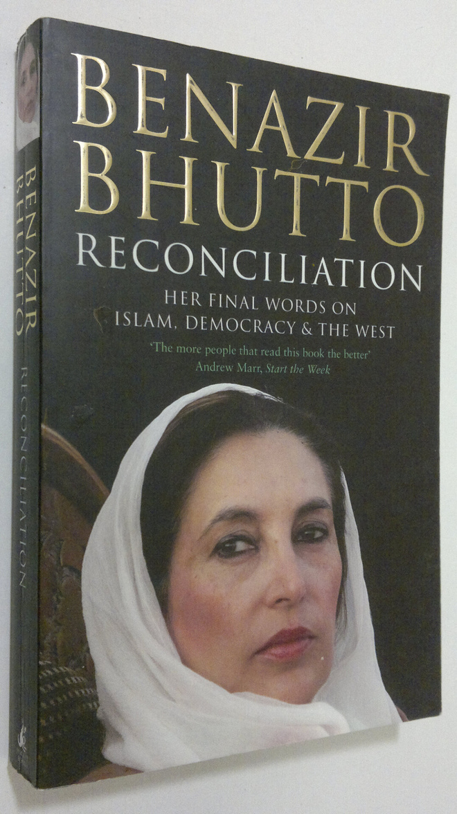 Benazir Bhutto : Reconciliation : her final words on Isla...