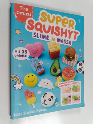 Tessa Sillars-Powell : Super squishyt, slime ja massa : 3...
