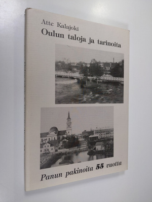 Atte Kalajoki : Oulun taloja ja tarinoita : Panun pakinoi...