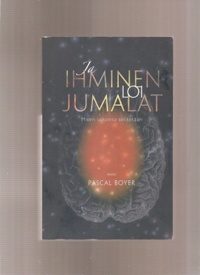 Boyer, Pascal: Ja ihminen loi jumalat, WSOY 2007, nid, K3+