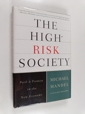 Michael J. Mandel : The High-risk Society - Peril and Pro...