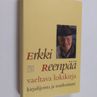 Erkki Reenpää : Vaeltava lokikirja : kirjailijoista ja ma... - pikkukuva 1