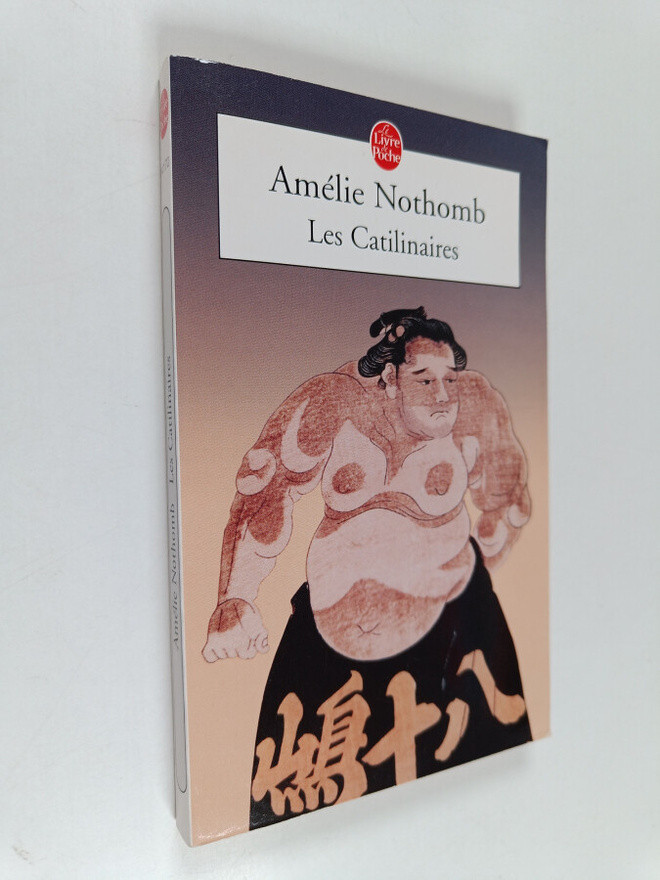 Amelie Nothomb : Les catilinaires : roman