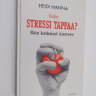 Heidi Hanna : Voiko stressi tappaa? Näin katkaiset kierteen - pikkukuva 1