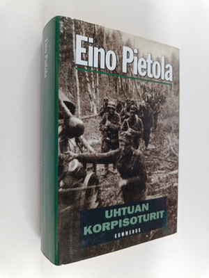Eino Pietola : Uhtuan korpisoturit (Sallasta Viipurinlahd...