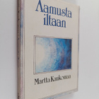 Martta Kaukomaa : Aamusta iltaan : valikoima vuosina 1912... - pikkukuva 1