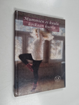 Terhi Friman : Mummien ei kuulu koskaan kuolla
