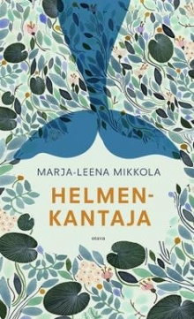 Marja-Leena Mikkola - Helmenkantaja