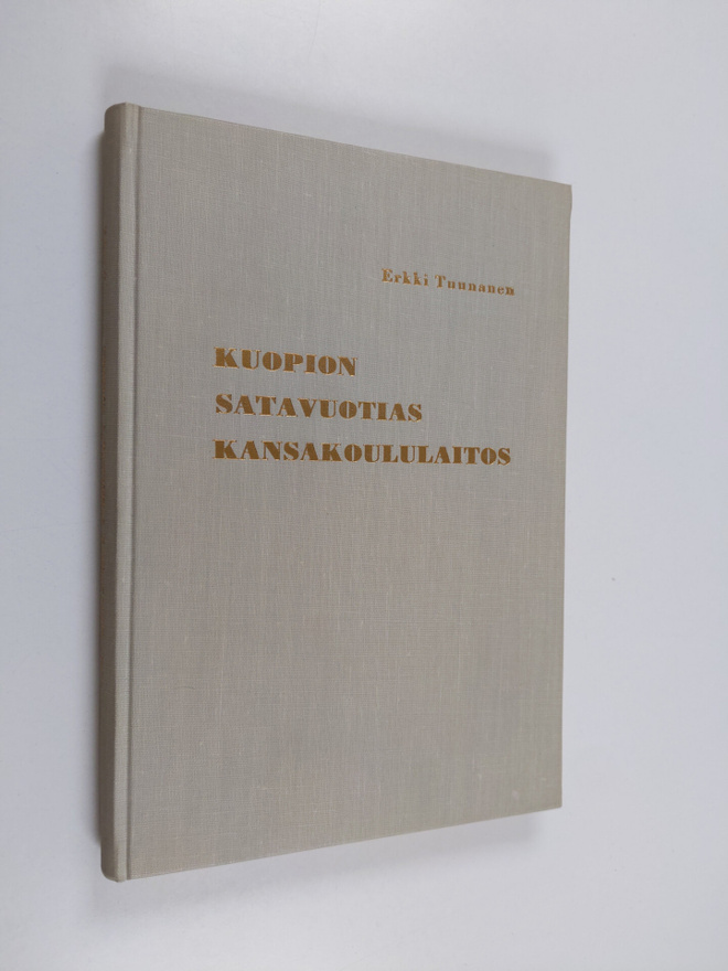 Erkki Tuunanen : Kuopion satavuotias kansakoululaitos