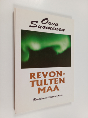 Orvo Suominen : Revontulten maa : ensimmäinen osa