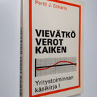 Pertti J. Siikarla : Vievätkö verot kaiken - Yritystoimin... - pikkukuva 1