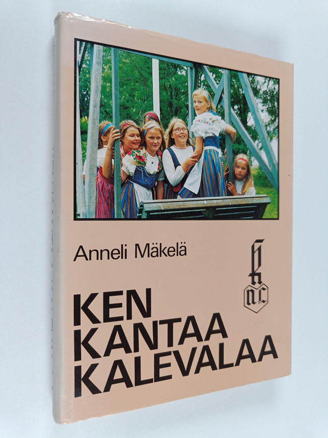 Anneli Mäkelä : Ken kantaa Kalevalaa : Kalevalaisten nais...