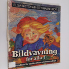 Elsa-Britta Wik : Bildvävning för alla, 1 - Grundbok för ... - pikkukuva 1