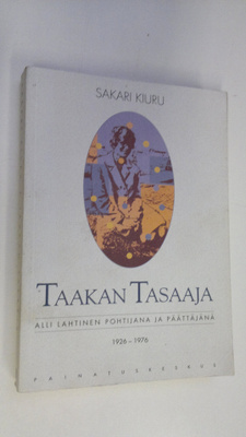 Sakari Kiuru : Taakan tasaaja : Alli Lahtinen pohtijana j...