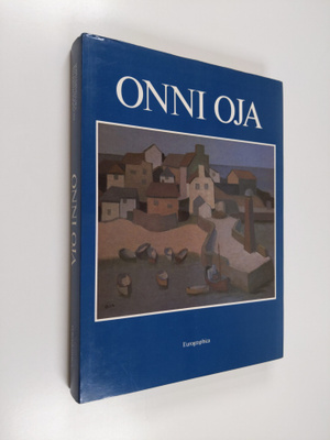 Onni Oja : Onni Oja : Maalauksia 1927-1986 = Målningar 19...