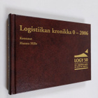 Hannu Hillo : Logistiikan kronikka 0-2006 - pikkukuva 1