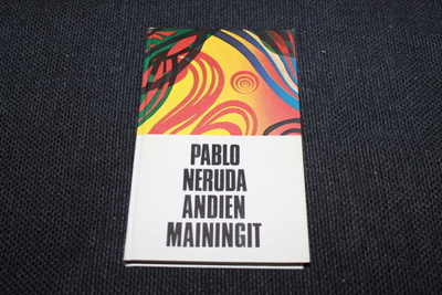 Pablo Neruda - Andien mainingit 1973