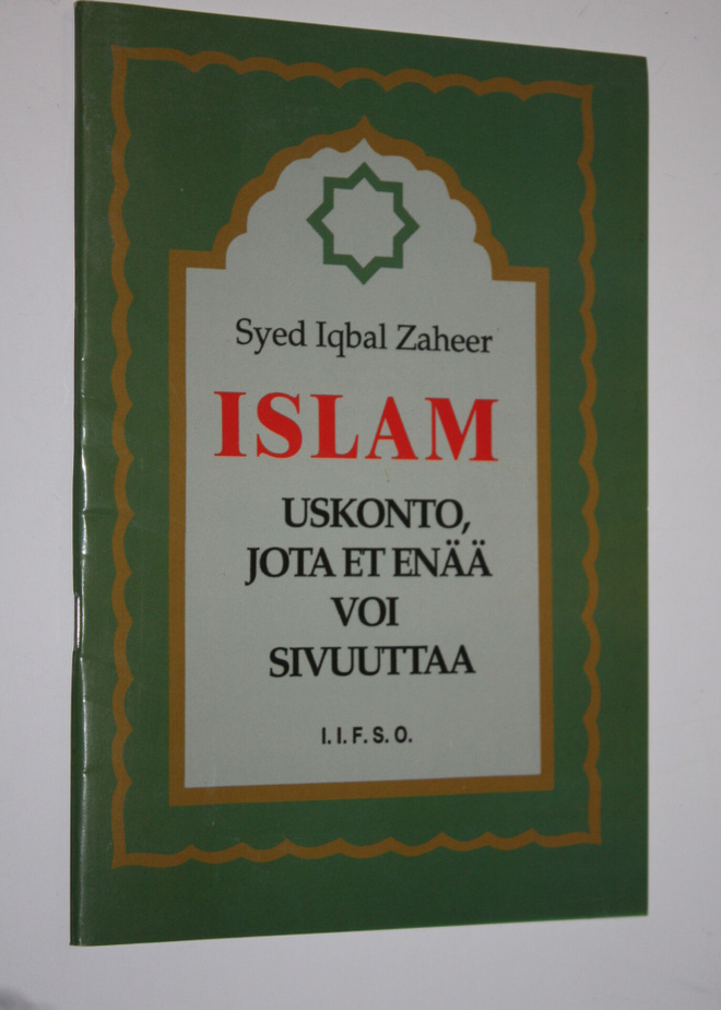 Syed Iqbal Zaheer : Islam : uskonto, jota et enää voi siv...