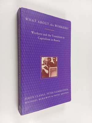 Simon Clarke : What about the workers? : workers and the ...