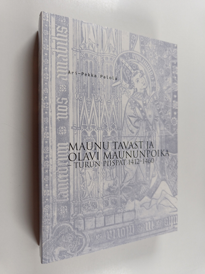 Ari-Pekka Palola : Maunu Tavast ja Olavi Maununpoika : Tu...