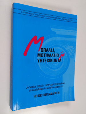 Heikki Kirjavainen : Moraali, motivaatio ja yhteiskunta :...