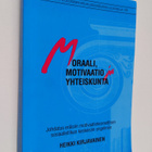 Heikki Kirjavainen : Moraali, motivaatio ja yhteiskunta :... - pikkukuva 1