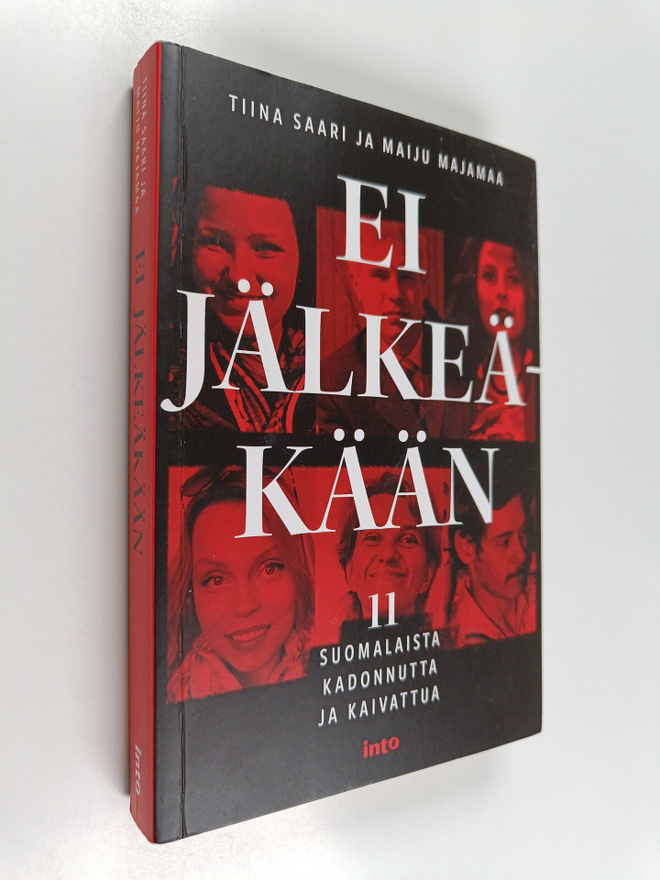 Tiina Saari : Ei jälkeäkään : 11 suomalaista kadonnutta j...