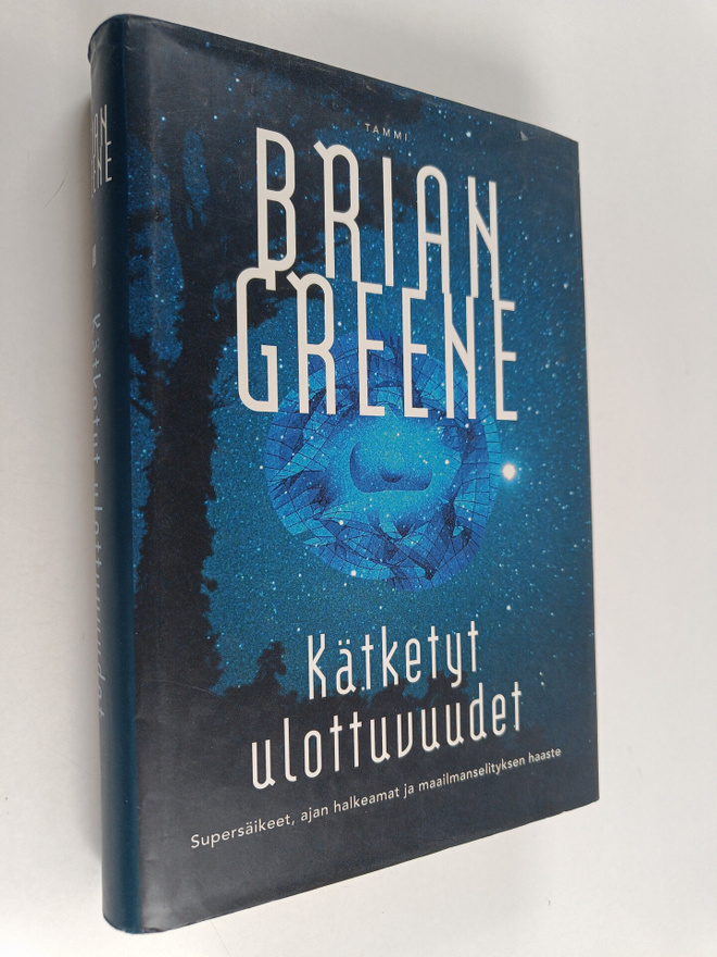 Brian Greene : Kätketyt ulottuvuudet : supersäikeet, ajan...