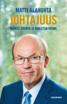 Matti Alahuhta: JOHTAJUUS - KIRKAS SUUNTA JA IHMISTEN VOIMA