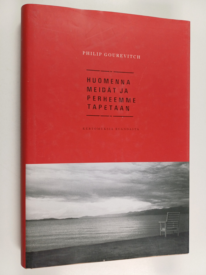 Philip Gourevitch : Huomenna meidät ja perheemme tapetaan...