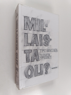 Timo Airaksinen : Millaista oli?