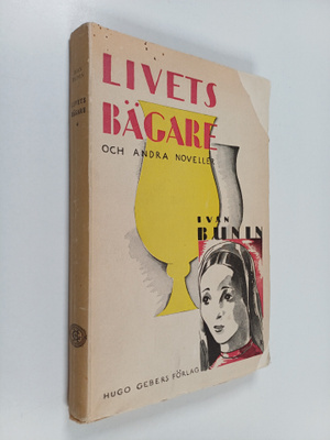Ivan Alekseevic Bunin : Livets bägare och andra noveller
