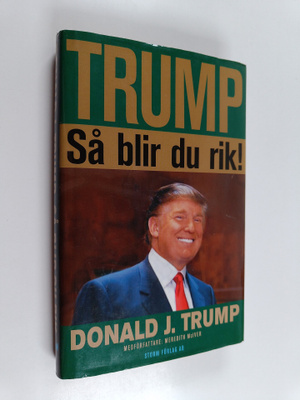 Donald J. Trump : Så blir du rik