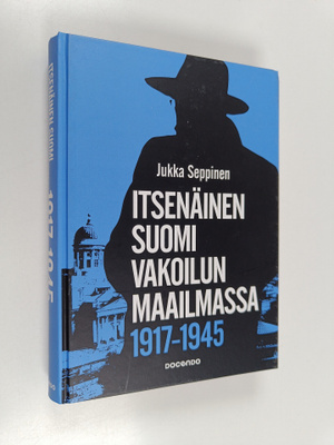 Jukka Seppinen : Itsenäinen Suomi vakoilun maailmassa 191...