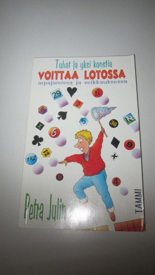 Tuhat ja yksi konstia voittaa lotossa, arpajaisissa ja veikk