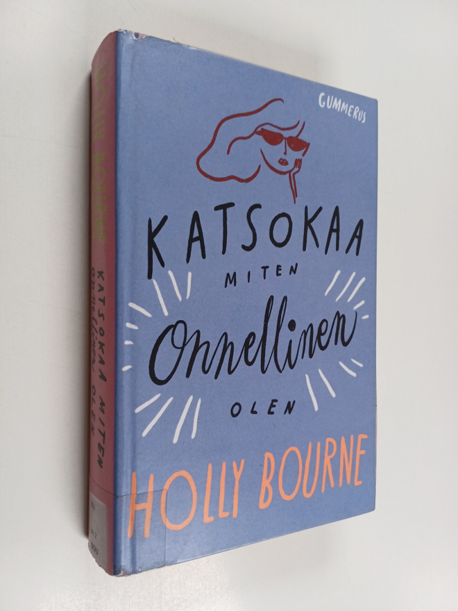 Holly Bourne : Katsokaa miten onnellinen olen