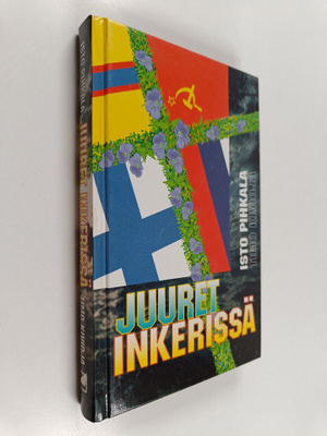 Isto Pihkala ym. : Juuret Inkerissä : tuokiokuvia Isto Pi...
