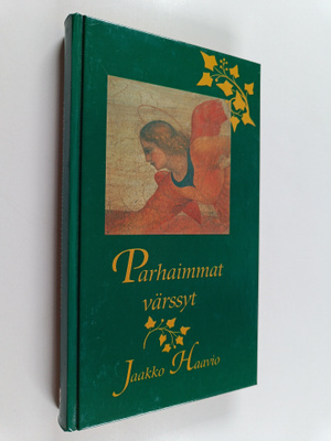 Jaakko (koonnut) Haavio : Parhaimmat värssyt : lauselmia ...