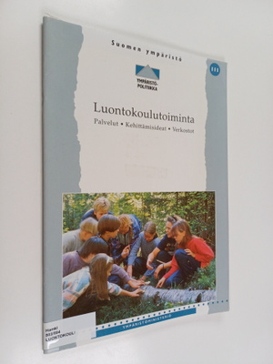 Luontokoulutoiminta : palvelut, kehittämisideat, verkostot