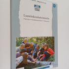 Luontokoulutoiminta : palvelut, kehittämisideat, verkostot - pikkukuva 1