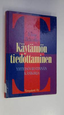 Elisa Ikävalko : Käytännön tiedottaminen : yhteisöviestin...