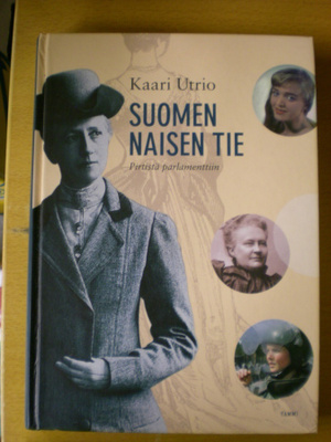 Kaari Utrio: Suomen naisen tie - Pirtistä parlamenttiin