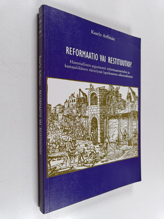 Kaarlo Arffman : Reformaatio vai restituutio? : historial...