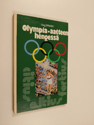 Oleg Spasski : Olympia-aatteen hengessä : (Neuvostoliitto...