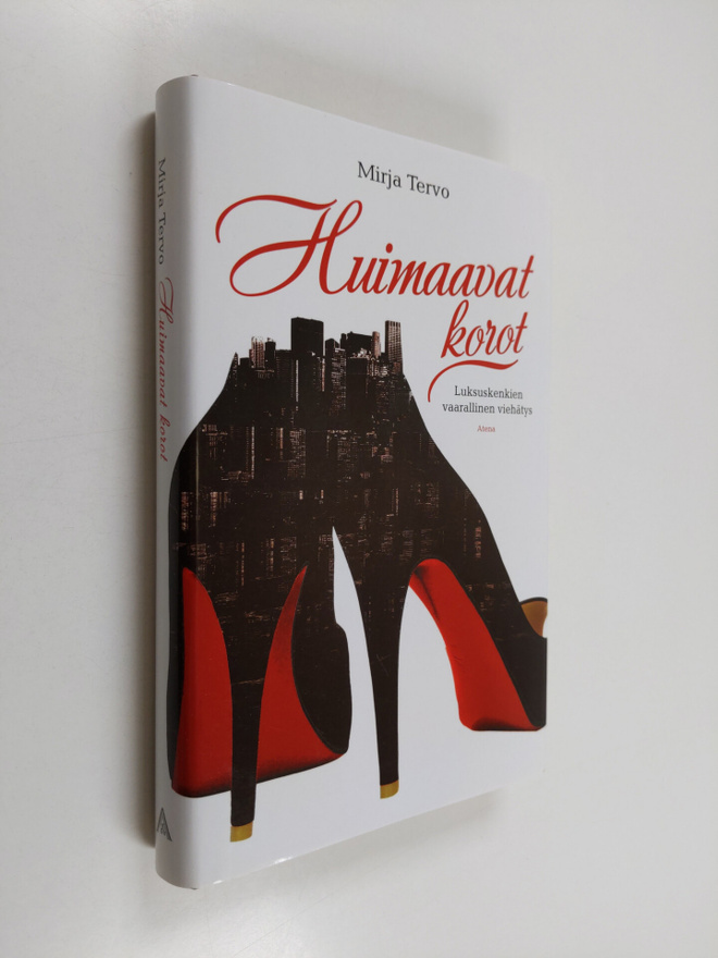 Mirja Tervo : Huimaavat korot : luksuskenkien vaarallinen...