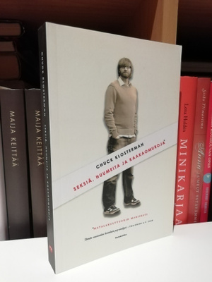 Chuck Klosterman - Seksiä, huumeita ja kaakaomuroja - Uusi