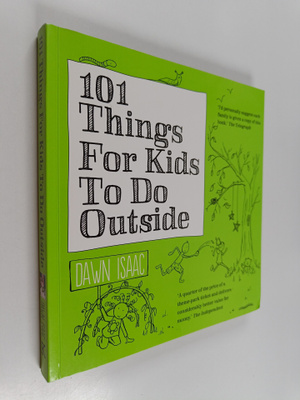 Dawn Isaac : 101 Things for Kids to Do Outside