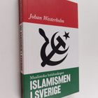 Johan Westerholm : Islamismen i Sverige - Muslimska Brödr... - pikkukuva 1