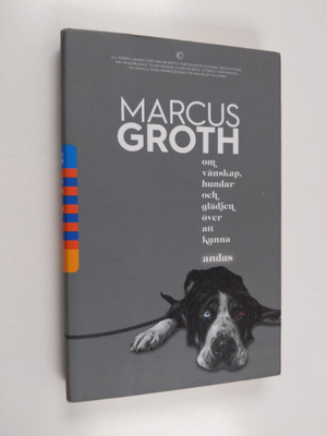 Marcus Groth : Om vänskap, hundar och glädjen över att ku...